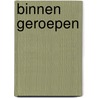 Binnen geroepen door Henri De Nouwen