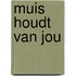 Muis houdt van jou