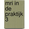 MRI in de Praktijk 3 door E.A. Bouwmeester