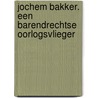Jochem Bakker. Een Barendrechtse oorlogsvlieger door Hans Onderwater