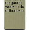 De Goede Week in de Orthodoxie by Alexander Schmemann