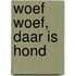 Woef woef, daar is Hond