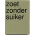 Zoet zonder suiker