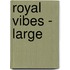 Royal Vibes - Large