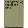 Oorlogsverslag Den Bosch 1944 by Elle Werners