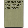 Kolenbrander: Een kwestie van toeval door Cazimir Maximillian