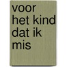 Voor het kind dat ik mis by Maartje Smeets