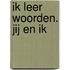 Ik leer woorden. Jij en ik