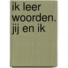 Ik leer woorden. Jij en ik by Joëlle Tourlonias