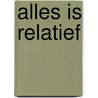 Alles is relatief by Marjolein Vrijenhoek