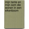 Mijn tante en mijn oom die wonen in een eikenboom by Annie M.G. Schmidt