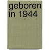 Geboren in 1944 by Mijn eerste 18 jaar
