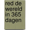 Red de wereld in 365 dagen door Saartje Van Houtte