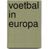 Voetbal in Europa door Erik Brouwer