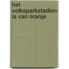 Het Volksparkstadion is van Oranje door Evert ten Napel