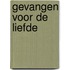 Gevangen voor de liefde