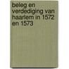Beleg en verdediging van Haarlem in 1572 en 1573 by C. Ekama
