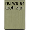Nu we er toch zijn door Erwin Hurenkamp