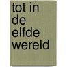 Tot in de elfde wereld by Fons Van Schoten