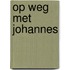 Op weg met Johannes