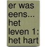 Er was eens... Het leven 1: Het hart door Minte