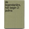 De Legendariërs, Het begin 2: Jadina door Patrick Sobral