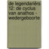 De Legendariërs 12: De cyclus van Anathos - Wedergeboorte door Patrick Sobral
