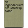 De Legendariuers 13: Koninklijk bloed door Patrick Sobral