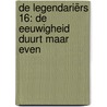 De Legendariërs 16: De eeuwigheid duurt maar even door Patrick Sobral