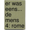 Er was eens... De mens 4: Rome by Minte