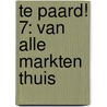 Te paard! 7: Van alle markten thuis door Miss Prickly