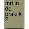 MRI in de Prakijk 2 door E.A. Bouwmeester
