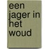 Een jager in het woud