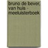 Bruno de Bever, Van Huis - Meeluisterboek