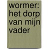 Wormer: Het dorp van mijn vader door Gerard Mak