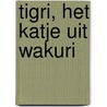Tigri, het katje uit Wakuri door Audrey Liauw