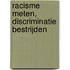 Racisme meten, discriminatie bestrijden