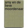 Amy en de lieve moordenaar door Pieter Wouter Broekharst