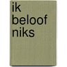 Ik beloof niks by René Van Meurs