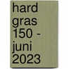 Hard gras 150 - juni 2023 door Tijdschrift Hard Gras
