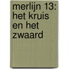 Merlijn 13: Het kruis en het zwaard by Nicolas Jarry