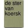 De ster van Koersk door Senad Mavric