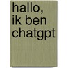Hallo, ik ben ChatGPT by Unknown