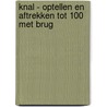 Knal - Optellen en aftrekken tot 100 met brug door Onbekend