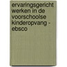 Ervaringsgericht werken in de voorschoolse kinderopvang - EBSCO door Kristien Silkens