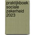 Praktijkboek Sociale Zekerheid 2023