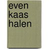Even kaas halen door Els de Groen