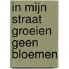 In mijn straat groeien geen bloemen door Roger Vanhoeck