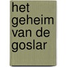 Het geheim van de Goslar door Gerrit Barron