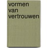 vormen van vertrouwen by Caroline Nevejan